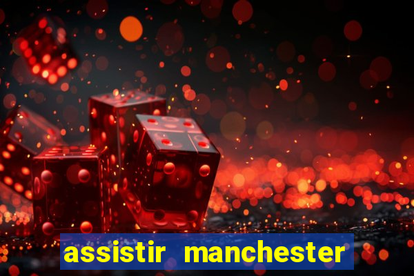 assistir manchester city futemax